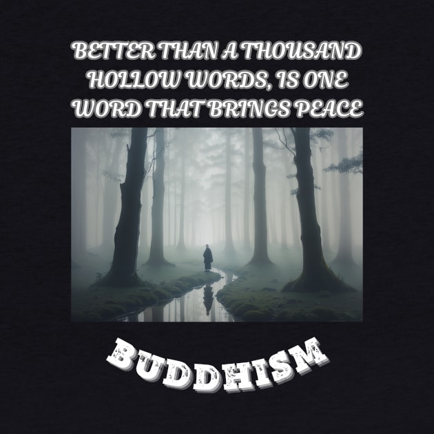 Buddhism, Better than a thousand hollow words is one word that brings peace by Smartteeshop